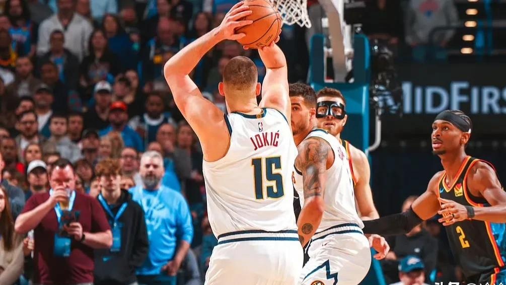 雷霆鏖战四川队,约基奇点燃赛场 雷霆鏖战四川队,约基奇点燃赛场